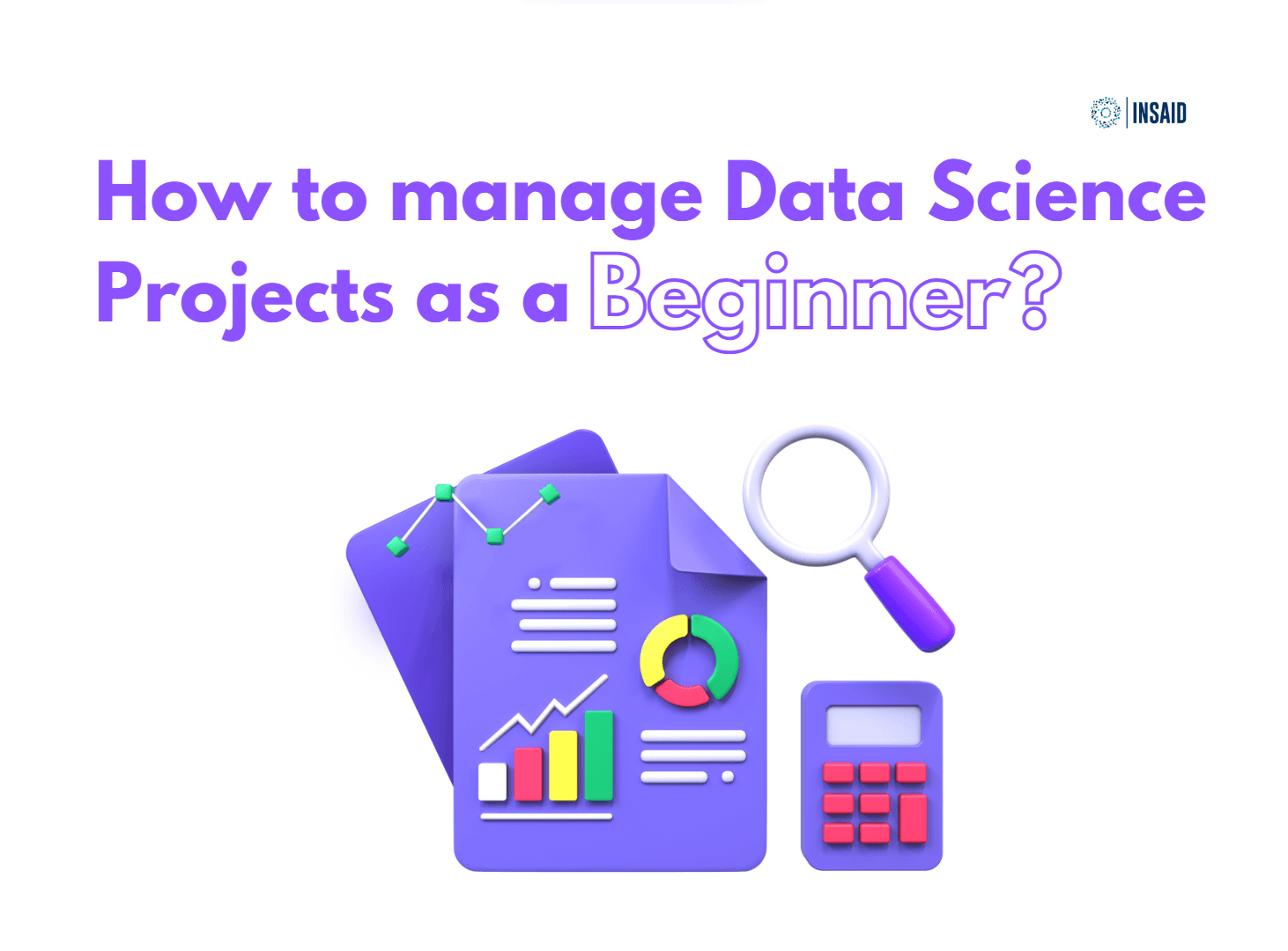 Top 6 Ways to Manage Data Science Projects for Beginners