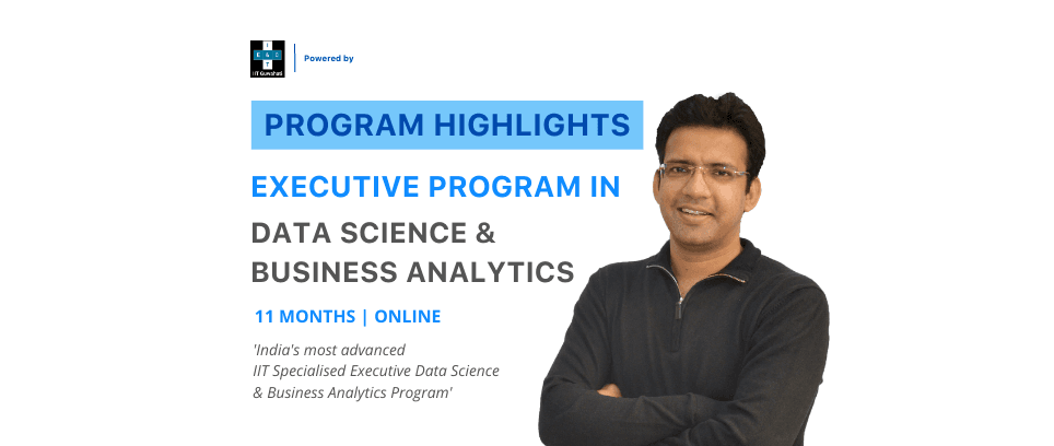The Executive Program in Data Science & Business Analytics in Collaboration with E&ICT IIT Guwahati Explained!