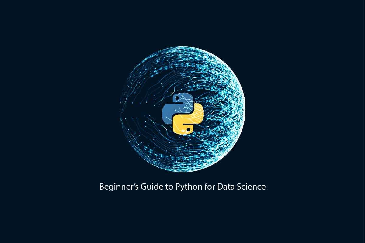 Beginner’s Guide to Python for Data Science