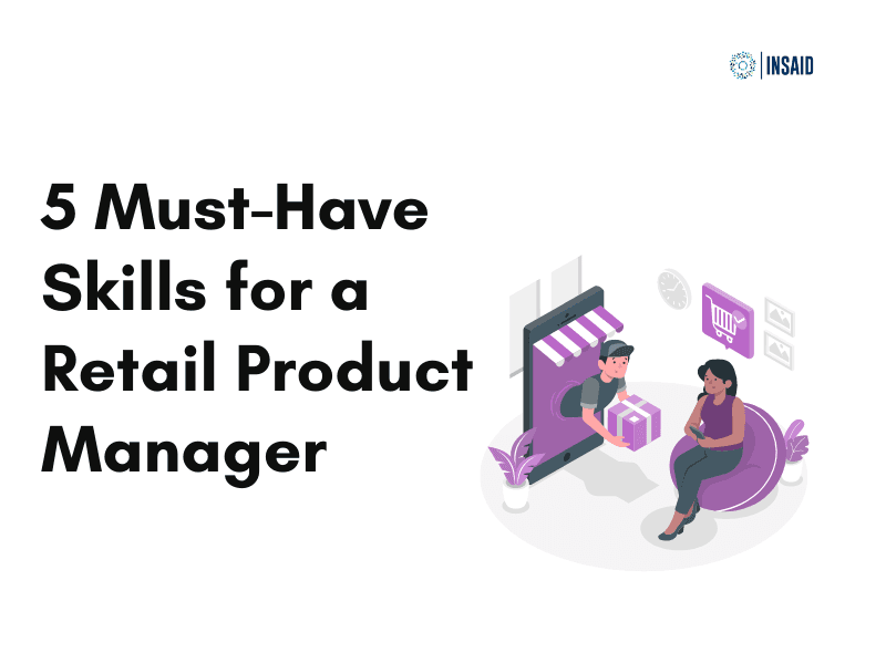 5 Must-Have Skills for a Retail Product Manager