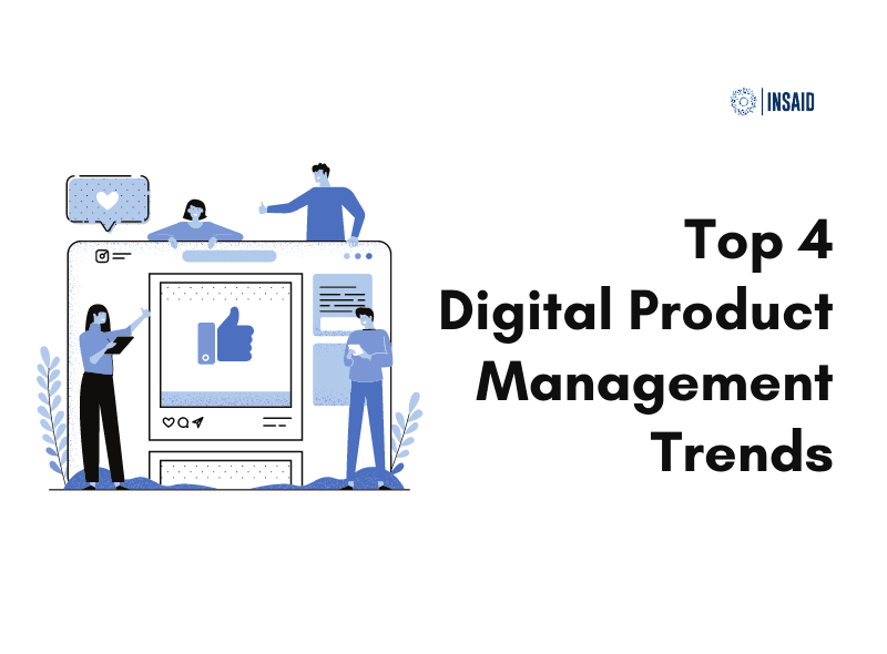 Top 4 Digital Product Management Trends in 2022