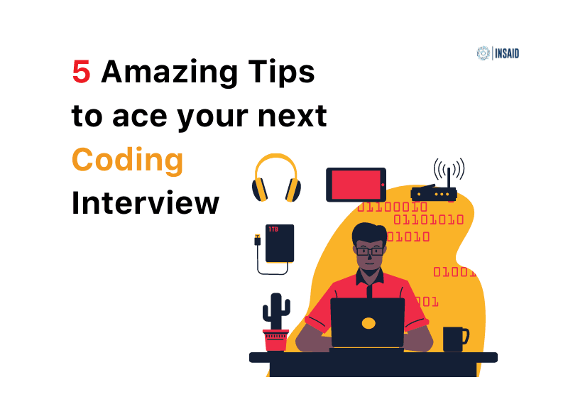 5 Amazing Tips to ace your next Coding Interview 2022