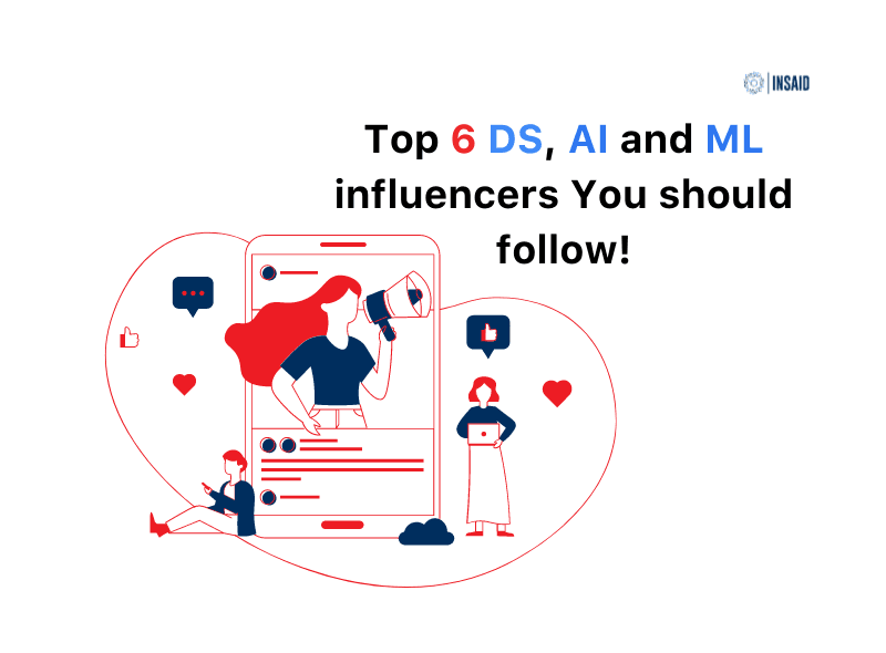 Top 6 Data Science, AI and Machine Learning influencers you should follow right now!