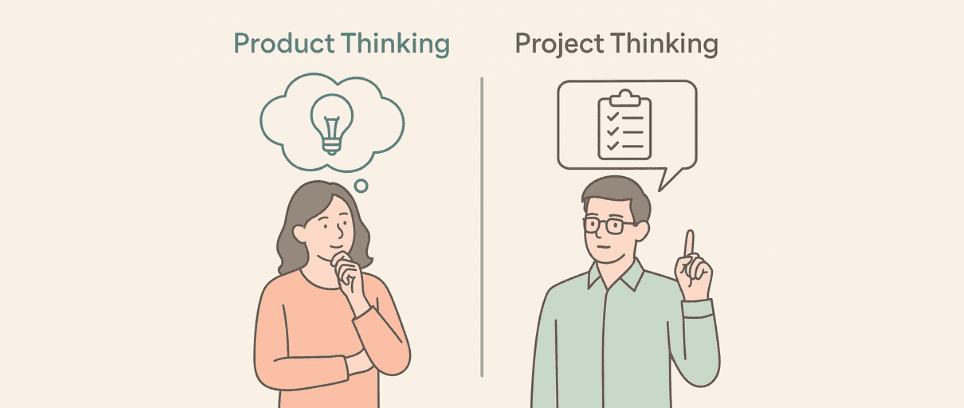 Product Thinking vs. Project Thinking: Why the Difference Matters for Modern Teams